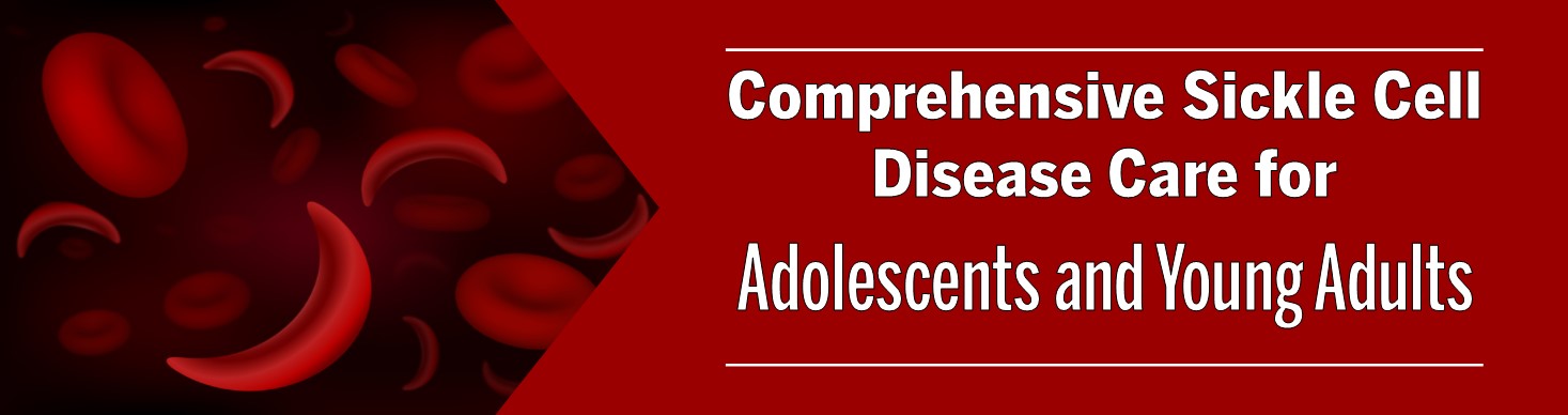 Comprehensive Sickle Cell Disease Care for Adolescents and Young Adults Banner